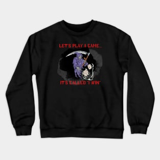 The only game the Reaper knows..."I Win" Crewneck Sweatshirt